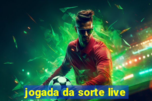 jogada da sorte live